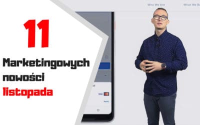 11 najciekawszych informacji z zakresu reklamy internetowej i social media – marketingowe podsumowanie listopada