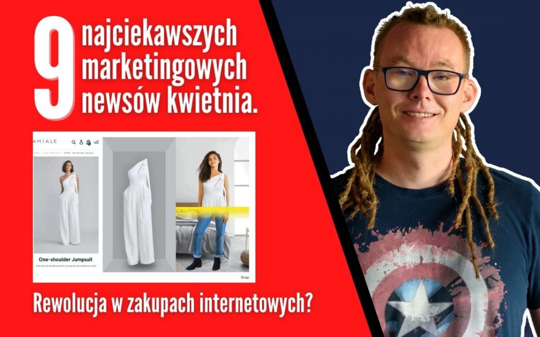 Marketingowe podsumowanie kwietnia – nowy sposób na sprzedaż on line