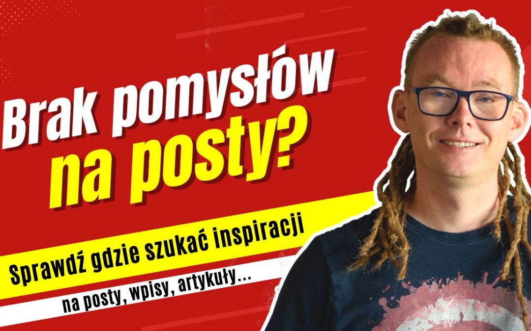 Skąd czerpać wiedzę inspirację do ciekawych postów na Facebooku